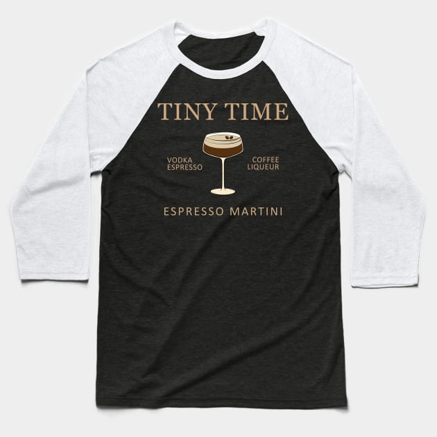 Tiny Time Espresso Martini Baseball T-Shirt by EnarosaLinda XY